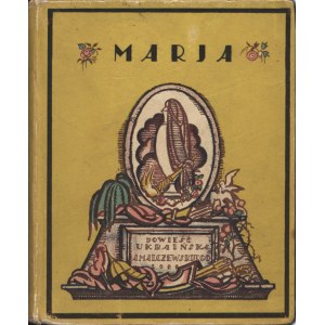 MALCZEWSKI Antoni (1793-1826): Marja. Powieść ukraińska. Lwów-Poznań: Wydawnictwo Polskie, 1922. - [6], 80 s....