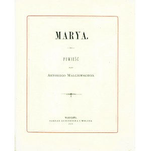 MALCZEWSKI Antoni (1793-1826): Marya. Powieść przez … Warszawa: nakł. Gebethnera i Wolffa, 1876. - [4], 63...