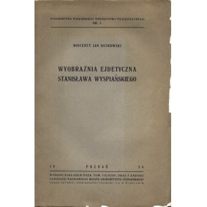 OSTROWSKI Wincenty Jan: Wyobraźnia ejdetyczna Stanisława Wyspiańskiego. Poznań: Pozn. Tow. Filozoficzne, 1934...