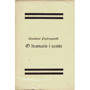 PRZYBYSZEWSKI Stanisław (1868-1927): O dramacie i scenie. Warszawa: Księgarnia Naukowa, 1905. - 39 s., 20 cm...