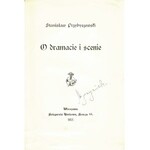 PRZYBYSZEWSKI Stanisław (1868-1927): O dramacie i scenie. Warszawa: Księgarnia Naukowa, 1905. - 39 s., 20 cm...