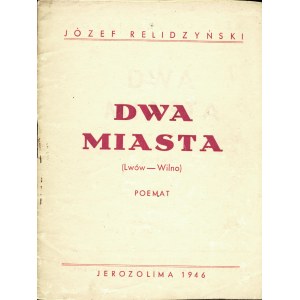 RELIDZYŃSKI Józef (1886-1964): Dwa miasta. (Lwów - Wilno). Poemat. Jerozolima...