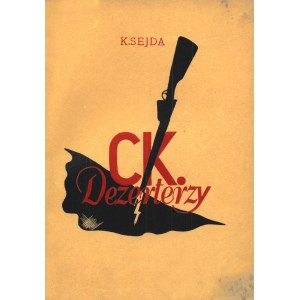 SEJDA Kazimierz (1900-1959): C. k. Dezerterzy. [Wyd. 1.] Warszawa: Bibljoteka Polska S.A., 1936. - 286, [2] s...