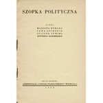 SZOPKA polityczna. Pióra Marjana Hemara, Jana Lechonia, Juljana Tuwima, Antoniego Słonimskiego. Warszawa...