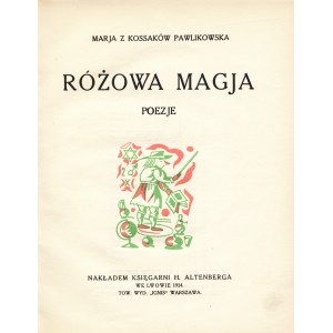 PAWLIKOWSKA Marja z Kossaków [Jasnorzewska] (1891-1945): Różowa magja. Poezje. Wyd. I. Lwów: H. Altenberg...