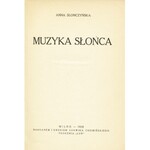 SŁONCZYŃSKA Anna (1893-1944): Muzyka słońca. Wilno: nakł. i druk. Ludwika Chomińskiego, 1926. - 70, [1] s....