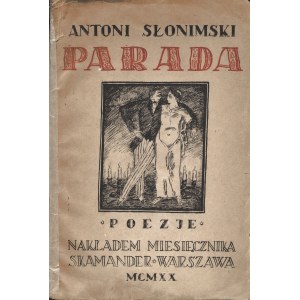 SŁONIMSKI Antoni: Parada. Poezje. Wyd. 1. Warszawa: nakł. miesięcznika Skamander, 1920. - 90, [3] s., 23 cm...