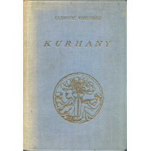 WIERZYŃSKI Kazimierz (1894-1969): Kurhany. Wyd. 1. Warszawa: Wyd. J. Mortkowicza, 1938. - 49, [2] s., 18 cm...