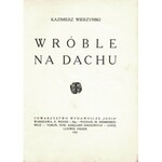WIERZYŃSKI Kazimierz: Wróble na dachu. Wyd. 1. Warszawa: Tow. Wyd. Ignis, 1921. - 86, [2] s., 18,5 cm...
