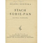 BOBIŃSKA Helena: Stach sobie-pan. Historja prawdziwa. Warszawa: Wydawnictwo J. Mortkowicza, 1929. - [4] s....