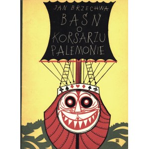 BRZECHWA Jan: Baśń o korsarzu Palemonie. Wyd. 2. Warszawa: S.W. Czytelnik, 1956. - [32] s., il...