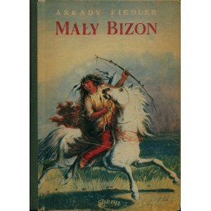 FIEDLER Arkady (1894-1985): Mały Bizon. Warszawa: Iskry, 1953. - 244, [3] s., [24] s. il., rys., mapka, 21 cm...