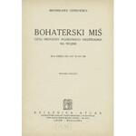 OSTROWSKA Bronisława (1881-1928): Bohaterski miś czyli przygody pluszowego niedźwiadka na wojnie...