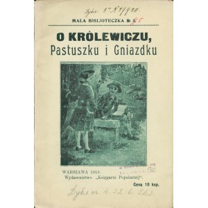 TRZECIESKI Łukasz: O królewiczu, pastuszku i gniazdku. Opowieść ciekawa. Warszawa: Księgarnia Popularna, 1908...