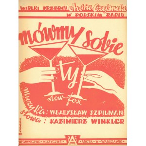 SZPILMAN Władysław. Mówmy sobie ty. Slow-fox. Muzyka... Słowa: Kazimierz WINKLER. Warszawa: Wyd...