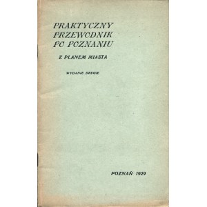 [POZNAŃ]. Praktyczny przewodnik po Poznaniu. Z planem miasta. Wyd. 2. Poznań: Magistrat Stoł. Miasta, 1929...