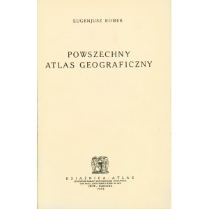 ROMER Eugenjusz (1871-1954): Powszechny atlas geograficzny. Lwów-Warszawa; ksiegarnia Atlas, 1928/1930...