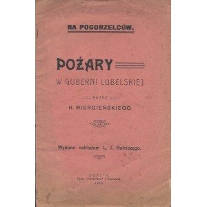WIERCIŃSKI Henryk (1843-1923): Pożary w guberni Lubelskiej. Lublin: [nakł. L. T. Rolniczego], 1913 (1915)...