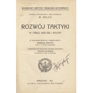 BALCK William (1858-1924): Rozwój taktyki w ciągu wielkiej wojny. Z niem. przeł. Tadeusz Różycki i przedm...