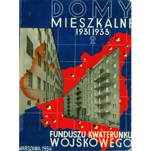 DOMY mieszkalne Funduszu Kwaterunku Wojskowego. Sprawozdanie 1930 - 1933. Warszawa: Nakł...