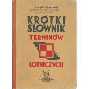 HISZPAŃSKI Stanisław (1904-1975): Krótki słownik terminów lotniczych. [Warszawa]...