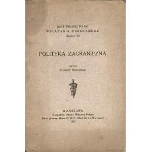 BEREZOWSKI Zygmunt: Polityka zagraniczna. Obóz Wielkiej Polski. Wskazania programowe. Z. VI. Warszawa...