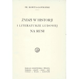 GAWROŃSKI-RAWITA Franciszek (1846-1930): Żydzi w historji i literaturze ludowej na Rusi. Warszawa...
