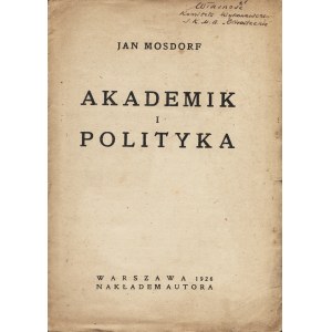 MOSDORF Jan (1904-1943): Akademik i polityka. Warszawa: nakł. autora, 1926. - 15 s., 23 cm, brosz. wyd...