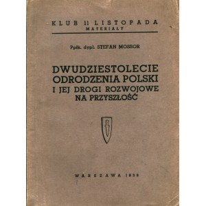 MOSSOR Stefan (1896-1957): Dwudziestolecie odrodzenia Polski i jej drogi rozwojowe na przyszłość. Warszawa...