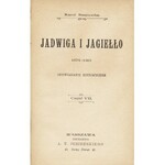 SZAJNOCHA Karol (1818-1868): Jadwiga i Jagiełło. 1374-1413. Opowiadanie historyczne. T. 1-7. Warszawa...