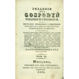 LEŚNIEWSKI Paweł Eustachy (1794-1855): Poradnik dla gospodyń wiejskich i miejskich, czyli zbiór rad...