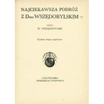 [BULOWA Ernst (1902-2001)]: Najciekawsza podróż z Drem Wszędobylskim. Napisał Dr Wszędobylski. Wyd. 2...