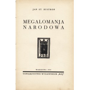 BYSTROŃ Jan St. (1892-1964): Megalomanja narodowa. Warszawa: Tow. Wyd. Rój, 1935. - 268, [4] s., 23 cm, opr...