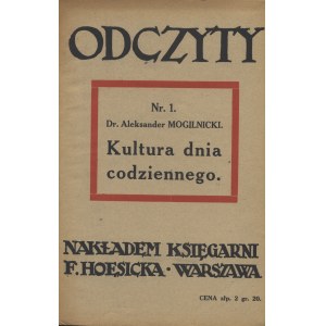 MOGILNICKI Aleksander (1875-1956): Kultura dnia codziennego. Warszawa: nakł. Ksiegarni F. Hoesicka, 1917...