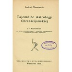 NIEMOJEWSKI Andrzej (1864-1921): Tajemnice astrologji chrześcijańskiej. Warszawa: Myśl Niepodległa, 1913...