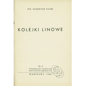 RAABE Eugeniusz (1874-1944): Kolejki linowe. Warszawa: Wydawnictwa Techniczne Ministerstwa Komunikacji, 1936...