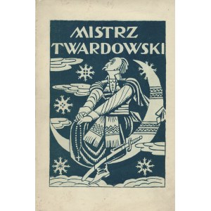 ZUBRZYCKI Jan Sas (1860-1935): Mistrz Twardowski białoksiężnik polski. Prawda z podań. Miejsce Piastowe...