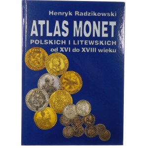Radzikowski Henryk , Atlas monet polskich i litewskich od XVI do XVIII wieku