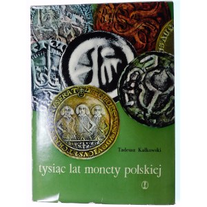 Kalkowski Tadeusz, Tisíc let polského mincovnictví - 1. vydání 1963