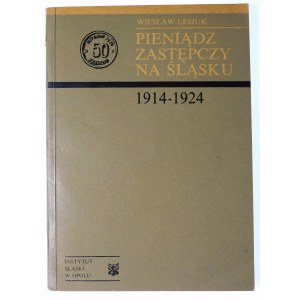 Lesiuk Wiesław, Pieniądz zastępczy na Śląsku 1914-1924