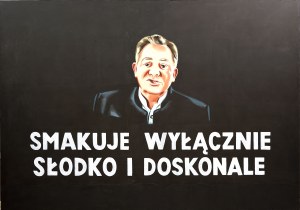 Marcin Maciejowski (ur. 1974), Smakuje wyłącznie słodko i doskonale, 2017