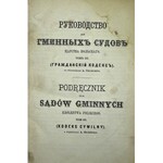 Podręcznik dla sądów gminnych Królestwa Polskiego. Ułożony przez W. Miklaszewskiego, A. Okolskiego, S. Budzińskiego (tom ostatni: przez A. Okolskiego). T. I-III.1-2 w 4 woluminach.