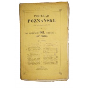 Przegląd Poznański pismo sześciotygodniowe, rok siedemnasty, półrocze I, poszyt I, Poznań 1861 rok