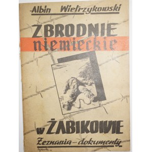 WIETRZYKOWSKI Albin - Zbrodnie niemieckie w Żabikowie. Zeznania - dokumenty, Poznań 1946