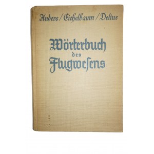 [LOTNICTWO] Anders, Eichelbaum , Delius - Słownik lotnictwa / Wörterbuch des Flugwesens, Leipzig 1942, liczne ilustracje