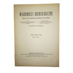 WIADOMOŚCI ARCHEOLOGICZNE tom VIII zeszyt I, Warszawa 1923