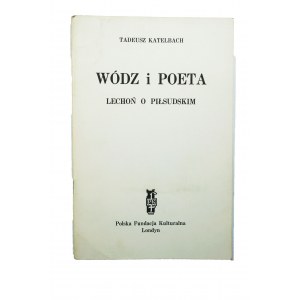 KATELBACH Tadeusz - Wódz i poeta. Lechoń o Piłsudskim, PKF Londyn 1977