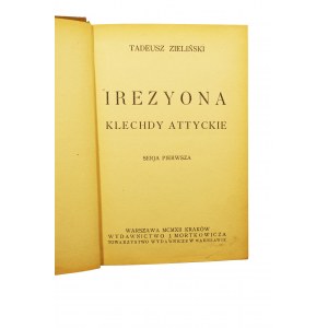 ZIELIŃSKI Tadeusz - Irezyona Klechdy Attyckie seria I i II, Warszawa - Kraków 1912, wydawnictwo J. Mortkowicza