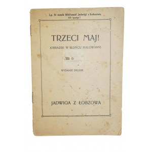 JADWIGA Z ŁOBZOWA - Trzeci Maj ! Obrazek w słońcu malowany, Kraków 1912