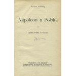 ASKENAZY, Szymon - Napoleon a Polska. [T.] 1, Upadek Polski a Francya. [T.] 2, Bonaparte a Legiony. Warszawa...